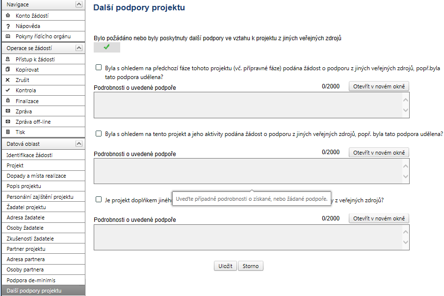 4.15 Další podpory projektu Pokud jste na záložce Projekt zaškrtli checkbox Bylo požádáno nebo byly poskytnuty další podpory ve vztahu k projektu z jiných veřejných zdrojů, je záložka Další podpory