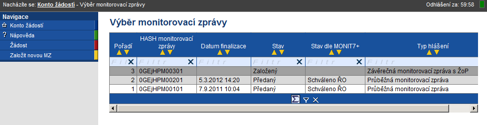 V navigačním panelu jsou umístěny datové oblasti Harmonogram MZ, Žádost o platbu, Monitorovací zpráva. Kliknutím na záložku Monitorovací zpráva dojde k otevření okna Výběr monitorovací/zprávy.