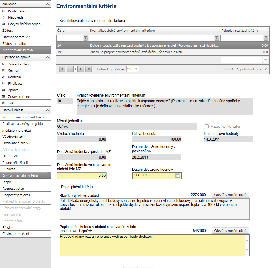 Environmentální kritéria Uživatel na této záložce aktualizuje údaje o Environmentálních kritériích (udržitelném rozvoji) projektu, zaznamená zde změny, které proběhly ve sledovaném monitorovaném