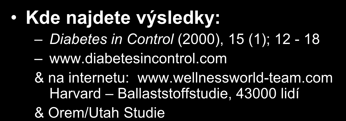 Klinické studie (II) Kde najdete výsledky: Diabetes in Control (2000), 15 (1); 12-18 www.