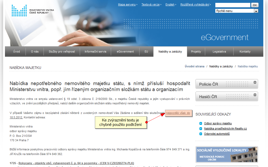 60 KAPITOLA 4. VÝSLEDKY TESTOVÁNÍ P ÍSTUPNOSTI BEZ UšIVATEL ƒitelnost stránek Ke zvýrazn ní text je chybn pouºíváno podtrºení (viz obrázek 4.27). Obrázek 4.