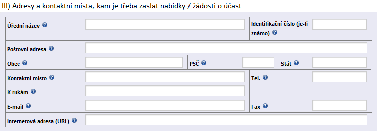 III) Adresy a kontaktní místa, kam je třeba zaslat nabídky/ žádosti o účast V případě, že Zadavatel požaduje podání nabídek či doručení žádostí o účast na kontaktní místo, které uvedl v úvodní