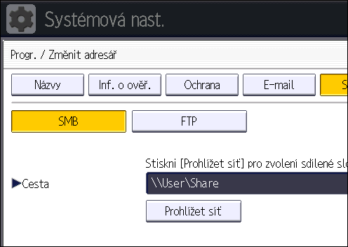 5. Skenování 16. Zkontrolujte, že je vybráno [SMB]. 17. Stiskněte položku [Změnit] nebo [Prohlížet síť] a potom zadejte složku.