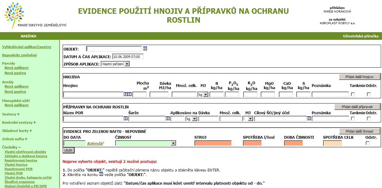 - Vyberu POR standardně výběrem z číselníku. - Zadám velikost aplikace včetně měrné jednotky objektu (kg,m2,m3,t) u kaţdé poloţky POR. - Zadám mnoţství nebo dávka se zadám obvyklým způsobem.