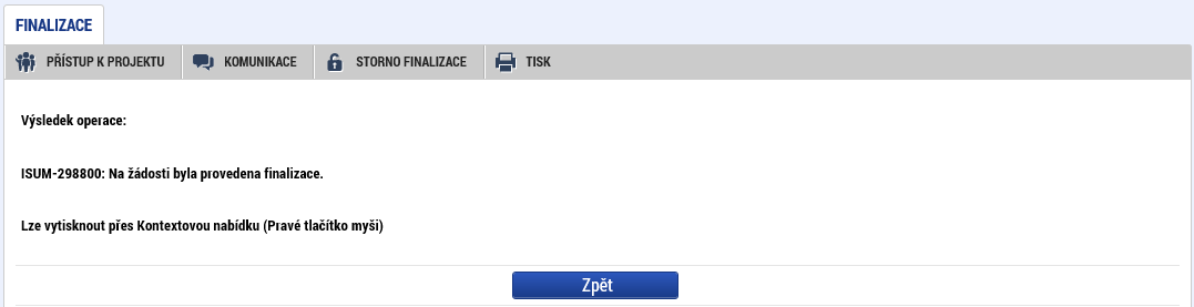 Pokud kontrola nenajde chyby, pak je žádost finalizována. Storno finalizace Provádí se, pokud je z nějakého důvodu potřeba po provedení finalizace žádost upravit.