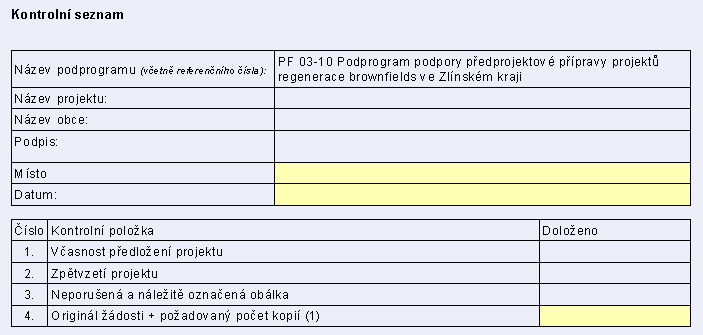 Další tabulkou jsou údaje o žadateli, který podepisuje čestné prohlášení: Poslední stránkou je kontrolní seznam. Kontrolní seznam slouží pro kontrolu doložených příloh.