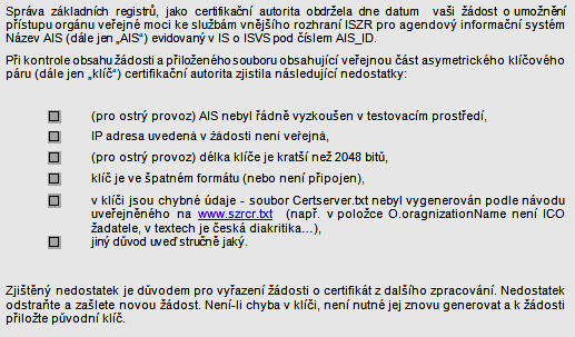 K žádosti připojí soubor vygenerovaný podle kapitoly 5.3 (tj. veřejnou část asymetrického klíčového páru) a uvede, zda je AIS editační a zda je OVM subjektem KIVS.