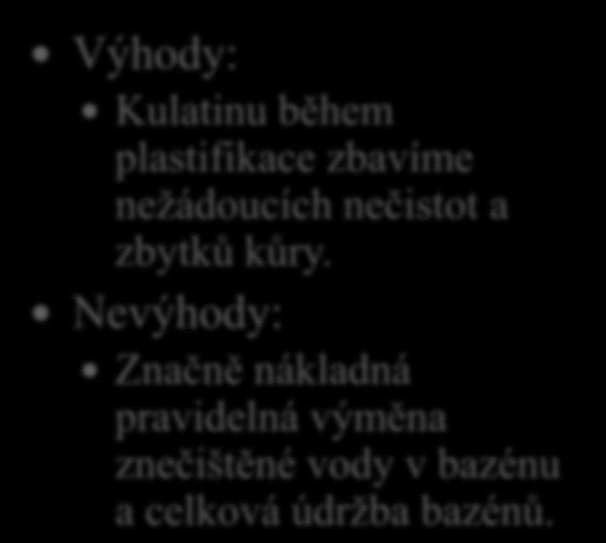 10. Vyjmenuj výhody a nevýhody plastifikace studenou vodou.