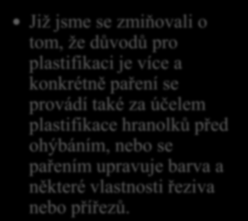 18. Paří se také dřevo při jiné účely než je výroba dýh?