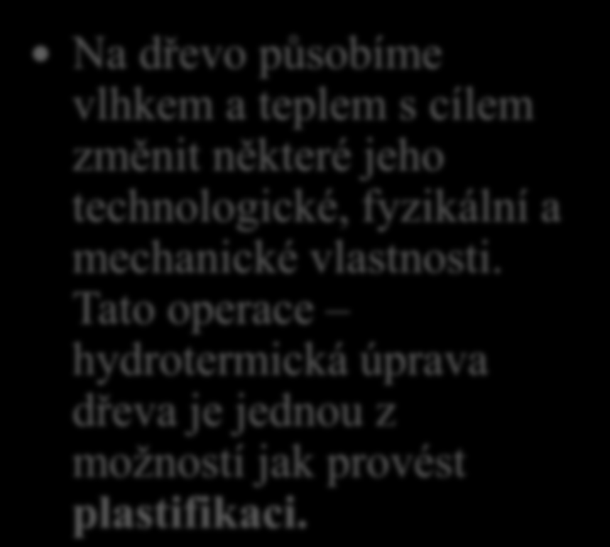 Hydrotermická úprava dřeva 1. Co to je, když se řekne hydrotermická úprava dřeva?