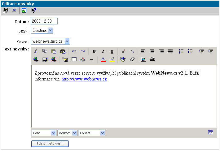 WebNews publikační systém Strana 40 Editace novinky Datum Jazyk Sekce Text novinky Datum publikování novinky. Jazyková mutace publikované novinky.