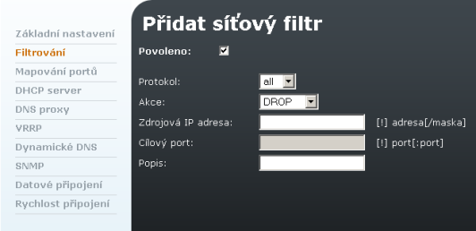 Filtrování Nové pravidlo interního firewallu lze přidat pomocí ikony se znakem plus. V pravidle zle nastavit povolení nebo zakázání daného typu komunikace, zdrojové nebo cílové adresy nebo portu.