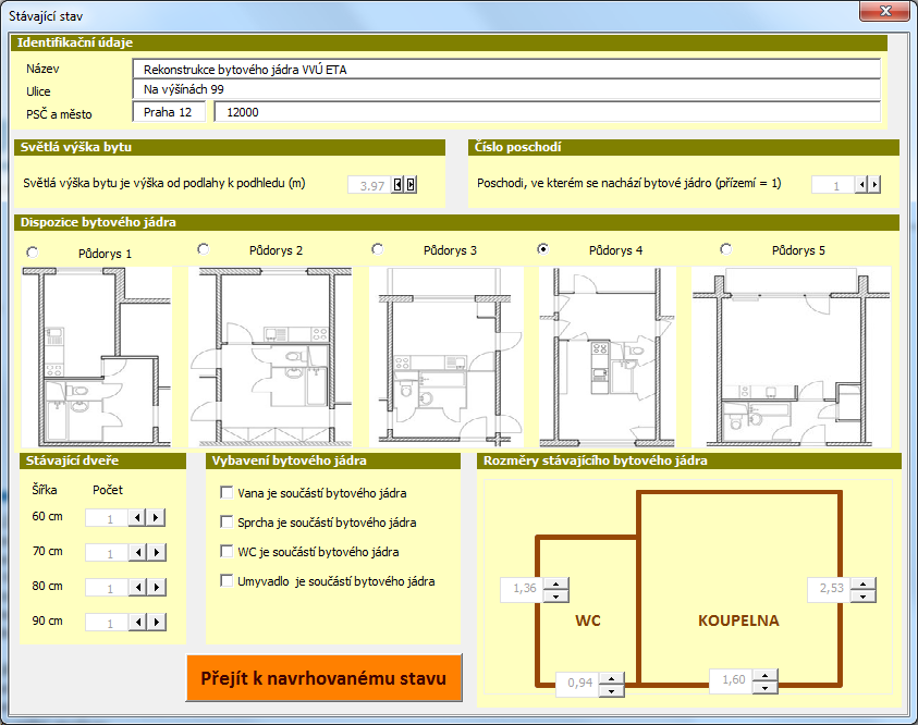 Rekonstrukce bytových jader ReByJ 10 Obr. 3 Stávající stav. Dialog uvedený na obr.