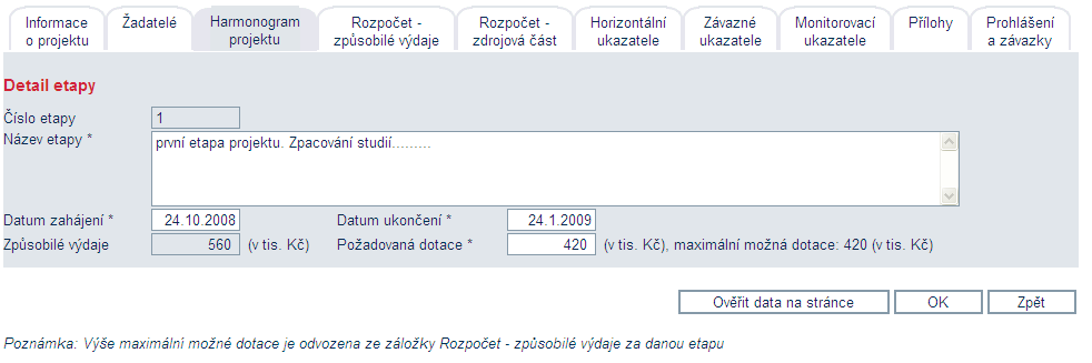 Harmonogram projektu Žadatel se rozhodne pro harmonogram projektu. Projekt rozdělí do časově ohraničených etap. Po ukončení každé z nich v budoucnu podá tzv. žádost o platbu.