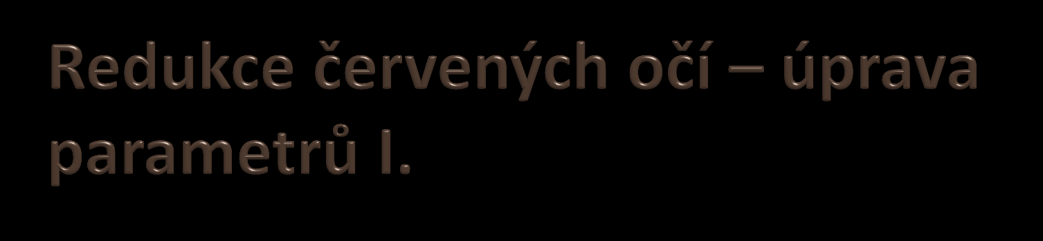 Alternativní lišta voleb s možností změny parametrů Po kliknutí na červené oko se aktivují položky na alternativní liště Pokud nejste s automatickou úpravou spokojeni, můžete zde změnit jednotlivé