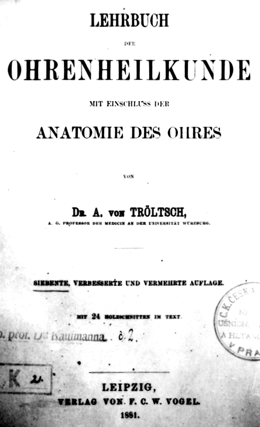 Jedna z prvních učebnic otologie, založená již na poznatcích, získaných pomocí čelního reflektoru a otoskopu, vyšla poprvé v r. 1863. Autor, Dr.