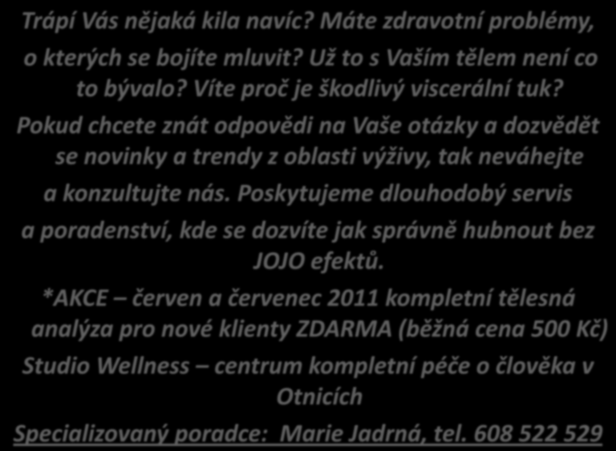 Trápí Vás nějaká kila navíc? Máte zdravotní problémy, o kterých se bojíte mluvit? Už to s Vaším tělem není co to bývalo? Víte proč je škodlivý viscerální tuk?