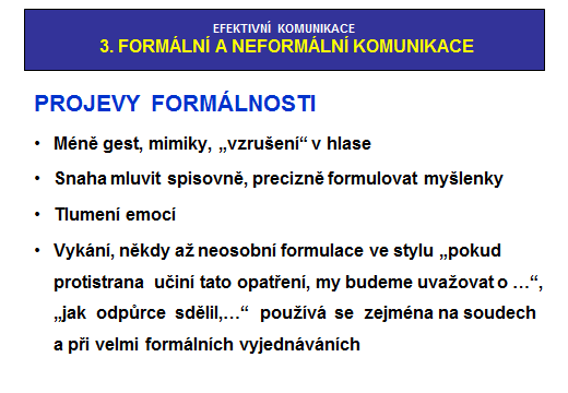 Shrnutí Informace se v rámci komunikace šíří různými kanály a je potřebné vědět, že ne všechny mají stejnou míru formálnosti.
