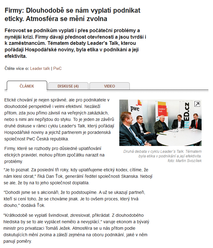 Společnost PricewaterhouseCoopers (PwC) a Hospodářské noviny odstartovaly v lednu 2012 cyklus moderovaných diskusí pod názvem Leader s Talk, z nichţ právě druhá část se věnuje tématu Etika vs.