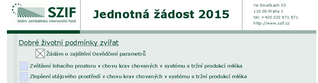 Dobré životní podmínky zvířat osvědčení parametrů Žadatel si v jednotné žádosti zaškrtne požadavek na zajištění Osvědčení (výjimkou je podopatření 4). Osvědčení budou provádět inspektoři SVS (resp.