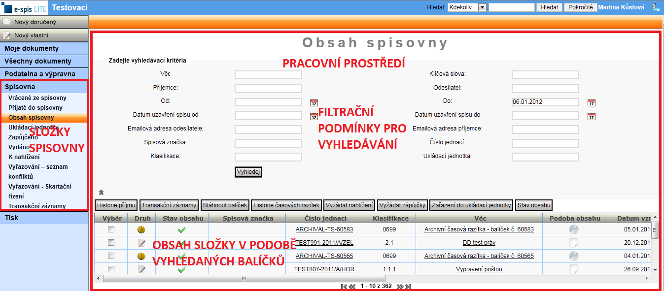 2. PRACOVNÍ PROSTŘEDÍ Spisovna je součástí aplikace espis LITE. Složky spisovny jsou shodné pro všechny uživatele s rolí archivář. tab. 1.