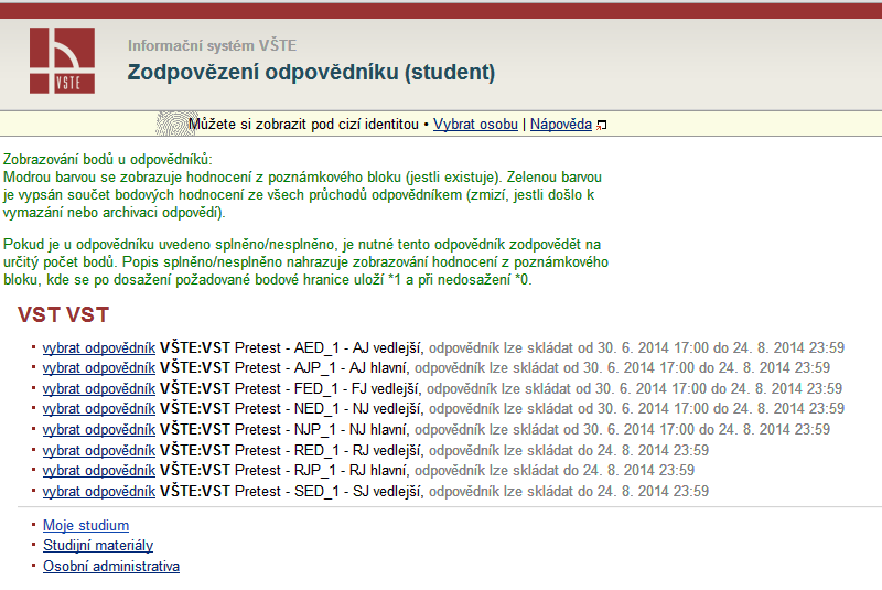 4. V agendě STUDENT si zvolíte Odpovědníky (v liště nahoře) 5. V agendě STUDENT si zvolíte Odpovědníky, na stránce se Vám ukáží platné pretesty.