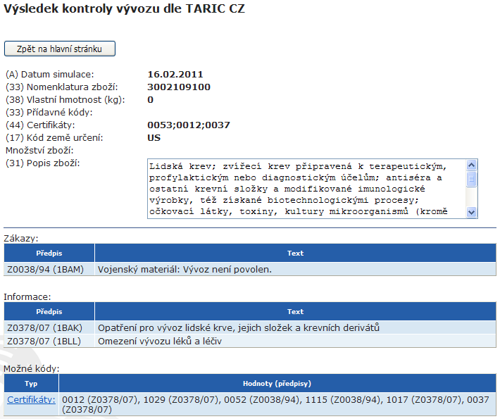 Interpretace výsledků Podmínky vývozu Hlavička - máte k dispozici údaje, které jste vyplnili v základní obrazovce; v hlavičce jsou zobrazeny i kódy certifikátů, které jste již vyplnili - zde se také