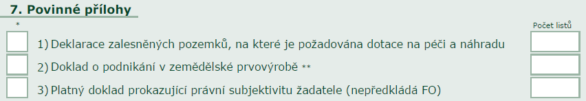 3.3.3 Vyplnění formuláře Žádosti o dotaci na péči a náhradu ČÁST 4 : Podnikatel v zemědělské prvovýrobě Žadatel zaškrtne pole, zda byl nebo nebyl v době zalesnění podnikatelem v zemědělské prvovýrobě.