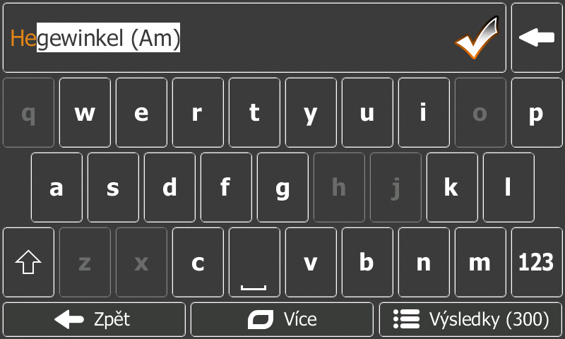 Navigace na adresu Zadejte název ulice: 1. Klepněte na tlačítko. 2. Pomocí klávesnice zadejte část názvu ulice. 3.