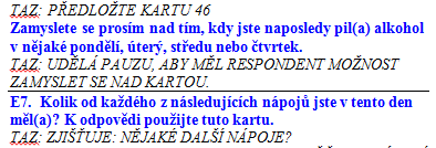 Množství alkoholických nápojů V otázkách E06 E10 se respondenta dotazujeme jak často a kolik alkoholu pije.