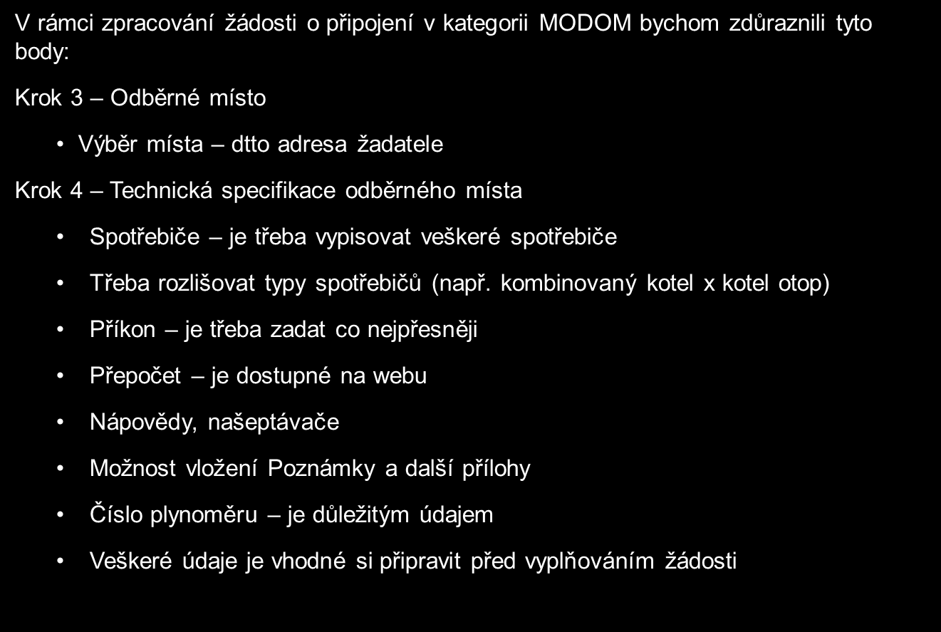 DPO další informace Nepřesnosti v žádosti znamenají ve svém důsledku prodloužení doby jejího zpracování či zamítání Př.