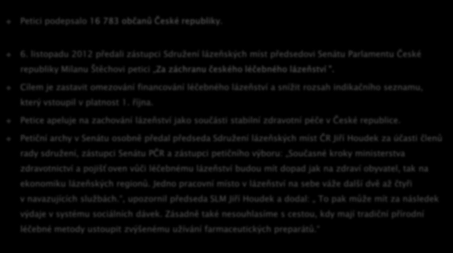 Petici podepsalo 16 783 občanů České republiky. 6.