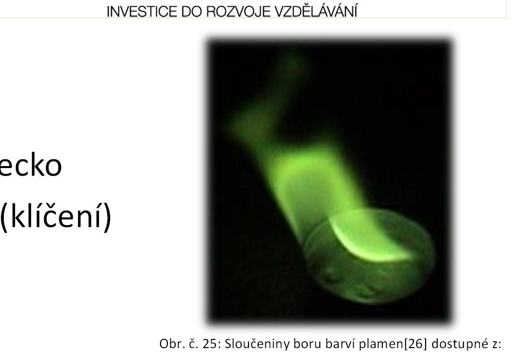 (pyrotechnika) Obr. č. 25: Sloučeniny boru barví plamen[26] dostupné z: http://commons.wikimedia.org/wiki/file:boratflamme.jpg Obr. č. 24: Krystaly boraxu [25] dostupné z: http://commons.