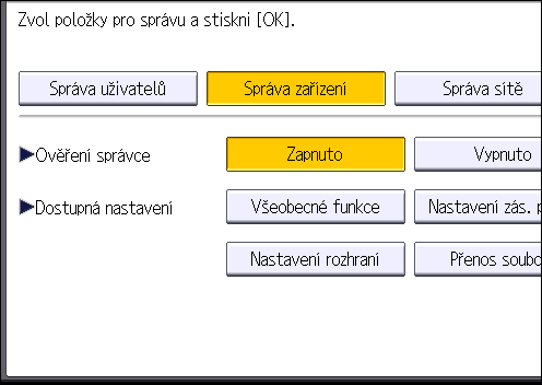 Nastavení ověření správce 5. Stiskněte [Správa ověření správce]. 6.