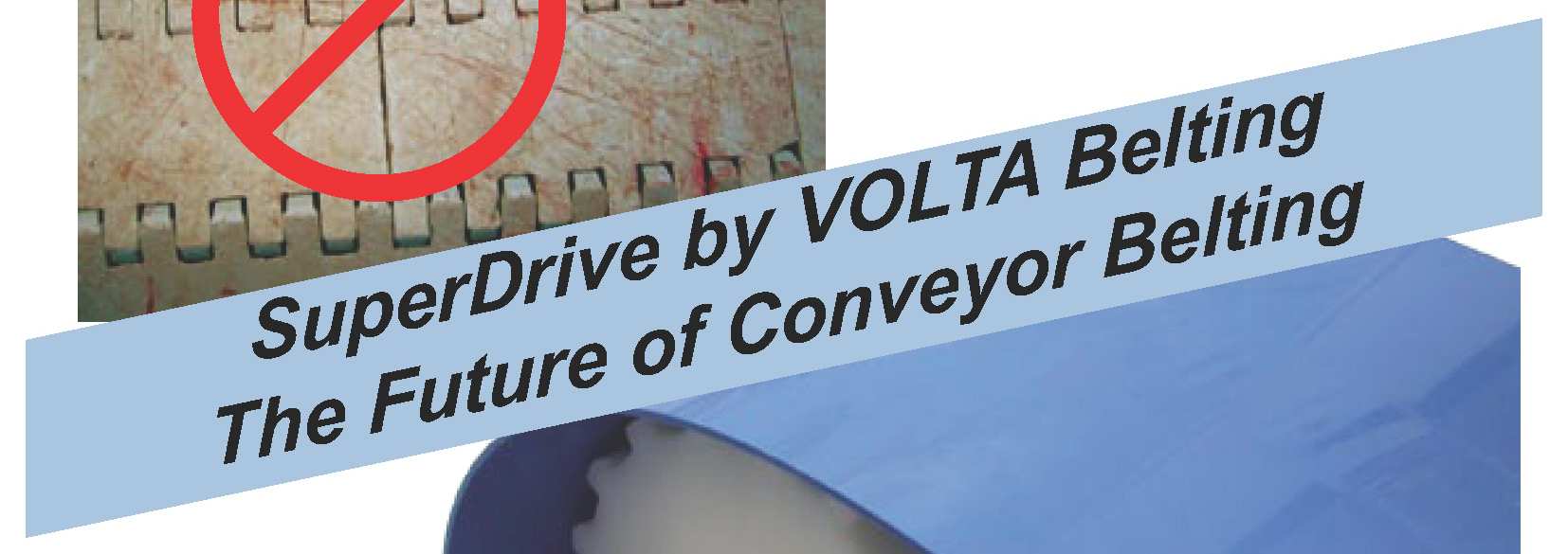 SuperDrive The Hygienic Positive-Drive Belt VOLTA Belting Technology Ltd.