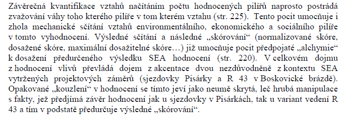 jasně nejhorší, a tedy hodnocení k Návrhu ZÚR je zjevně naprosto chybné a zjevně tedy účelové. Stejně chybná je argumentace v Odůvodnění návrhu ZÚR k tangentám města Brna.