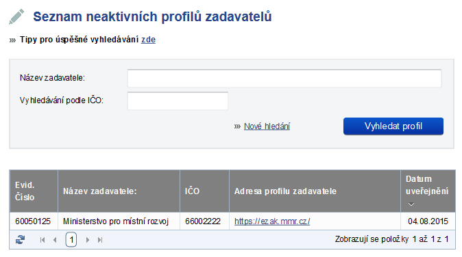 Seznam neaktivních profilů zadavatelů Profil zadavatele, ke kterému byl uveřejněn formulář 53 Zrušení profilu zadavatele, a byla vybrána volba Oznámením je profil zadavatele označen jako