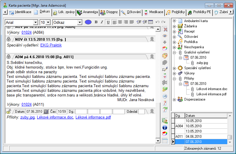 Medicus Komfort 94 2. Přiložené soubory jsou přepsány do dekursu ambulantní karty a lze je vidět v příslušné skupině přehledu dokumentace. 3.