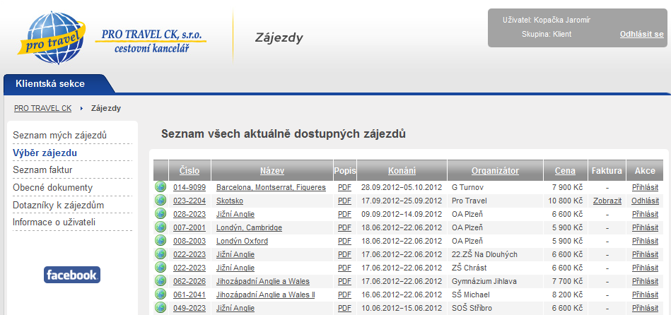 PO PŘIHLÁŠENÍ DO SYSTÉMU Systém Vám při prvním přihlášení zobrazí přehled všech zájezdů v systému, ze kterých volíte zájezd k přihlášení.