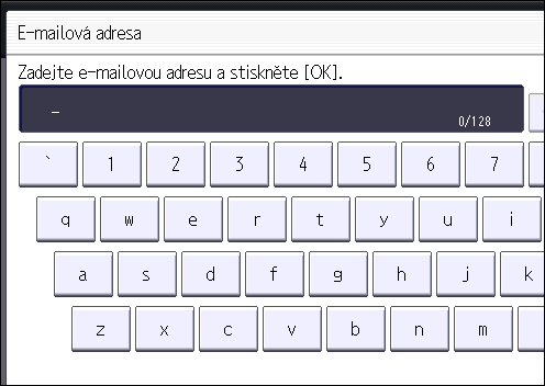 Základní postup odesílání naskenovaných souborů e-mailem 10. Zadejte el. adresu. 11. Stiskněte [OK]. 12. Vyberte položku [Cíl e-mailu / Internet faxu] nebo [Pouze cíl Internet faxu].