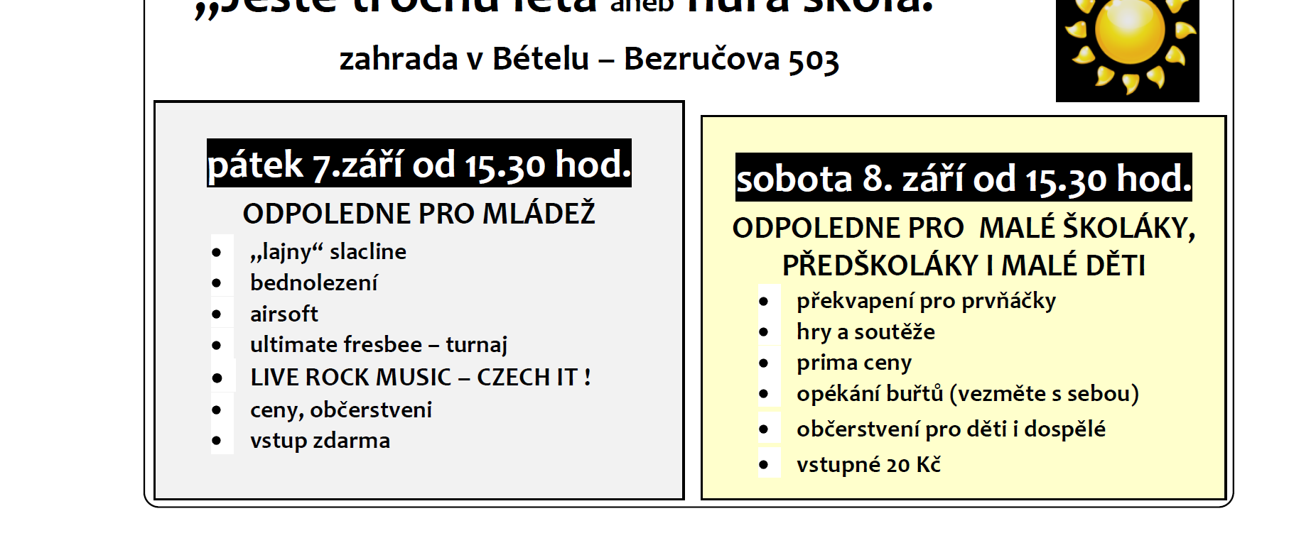 Tábor se konal od 8. do 14. července na bývalé faře v Jítravě a zúčastnilo se ho 19 dětí, z nichž většina je členy Klubáče. Tématem celého tábora byl Robinson Crusoe.