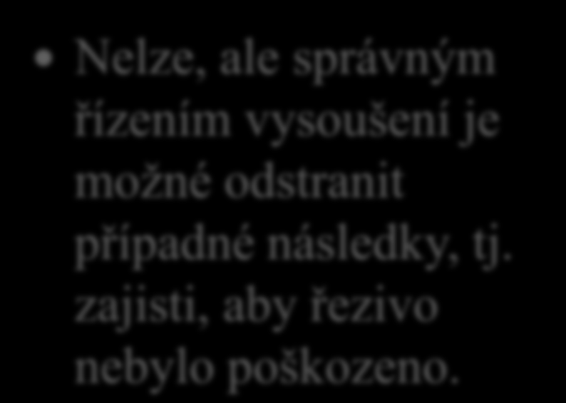 10. Je možné napětí ve dřevě při sušení zabránit?