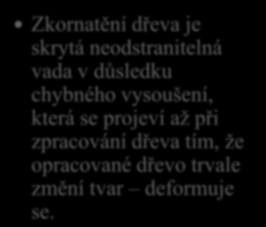 11. Co to je, když se řekne, že během sušení řezivo zkornatělo?