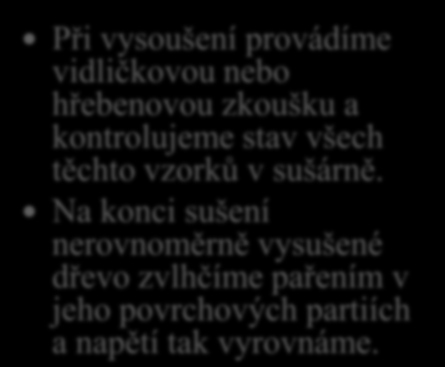 12. Jak je možno se proti zkornatění dřeva během umělého sušení bránit?