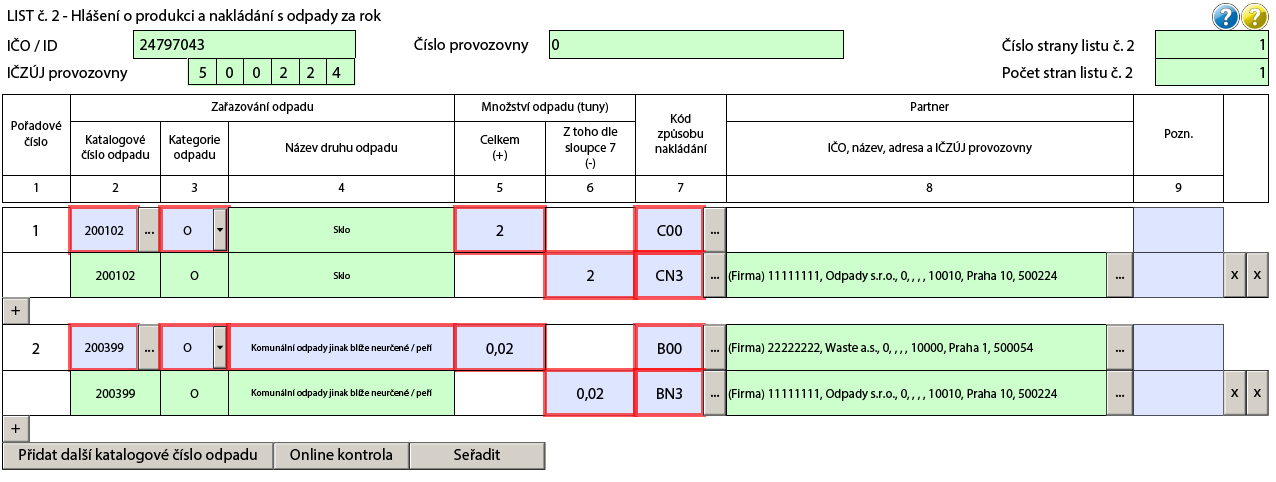 Formulář - kontrola, odeslání, autorizace 11. Seřazení katalogových čísel odpadů (tlačítko Seřadit) - seřadí v Listu č. 2 vzestupně katalogová čísla odpadů 12.