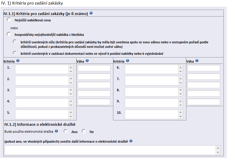 IV.1.1) Kritéria pro zadání zakázky (označte prosím příslušnou možnost) Zadavatel povinně stanoví základní hodnotící kritérium pro zadání veřejné zakázky výběrem pouze jedné ze 2 nabízených možností