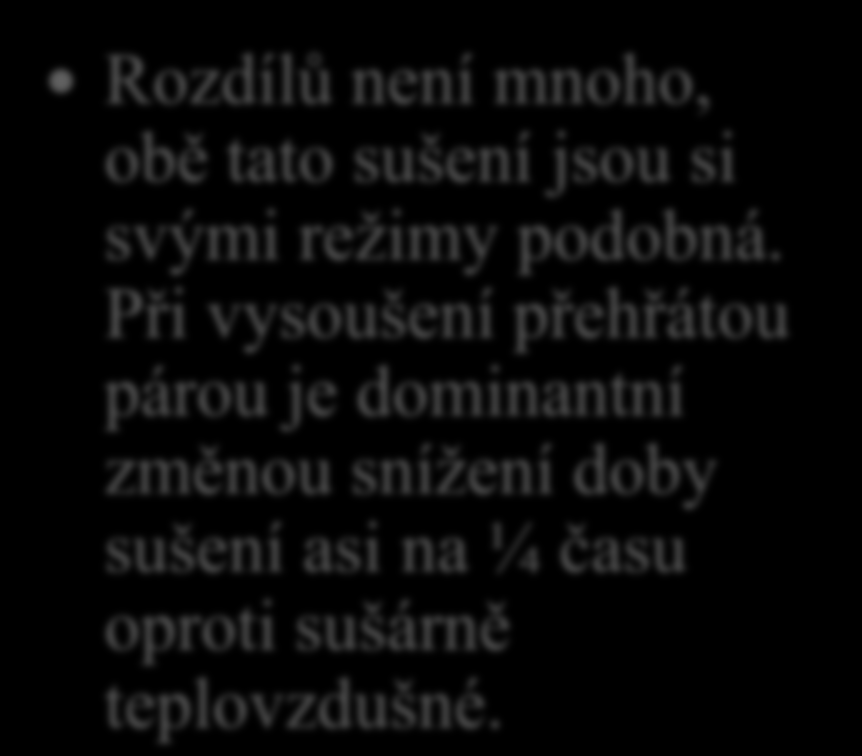 6. Uveď jaké rozdíly jsou v průběhu sušení, když porovnáš sušení v teplovzdušné sušárně a sušárně na přehřátou páru.