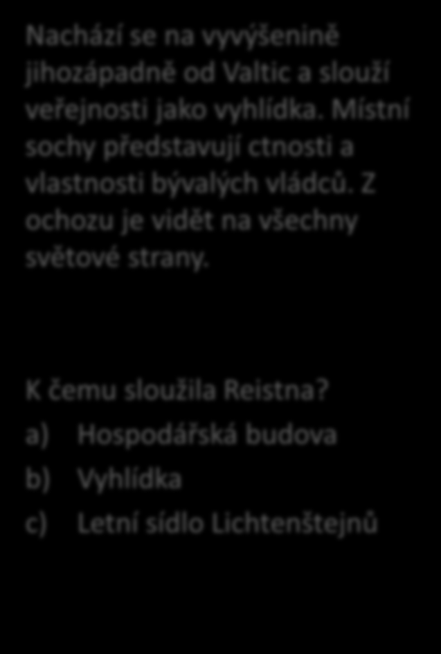 Kolonáda na Reistně Nachází se na vyvýšenině jihozápadně od Valtic a