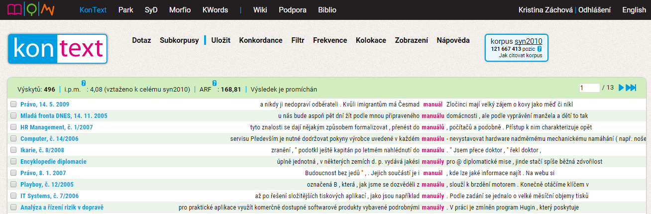 3. Základní pojmy a postupy při práci s korpusy 3.1 Základní práce s korpusy Pro práci s korpusy je třeba si osvojit základní pojmy z korpusové lingvistiky.