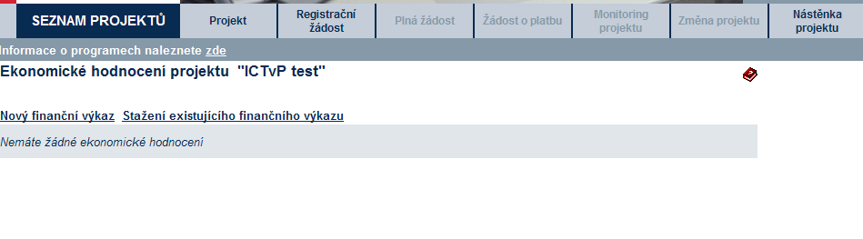 Před vyplňováním Finančního výkazu je nutné zvolit typ FV: Po zvolení typu Finančního výkazu se otevře obrazovka Ekonomické hodnocení projektu.